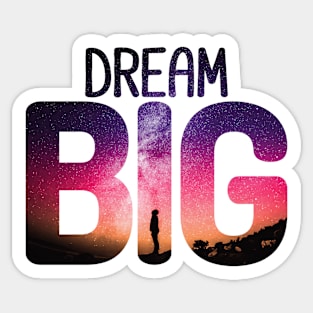 DREAM BIG Sticker